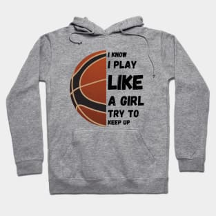 I know I play like a girl try to keep up Hoodie